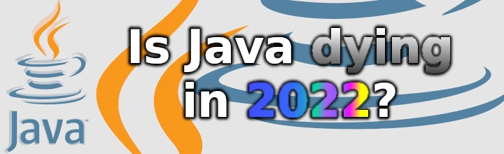 Is Java dying in 2022?