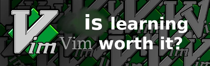 Is learning Vim worth it?