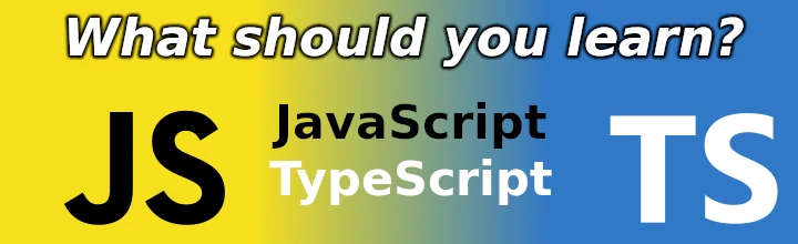 Should you learn JavaScript or TypeScript?